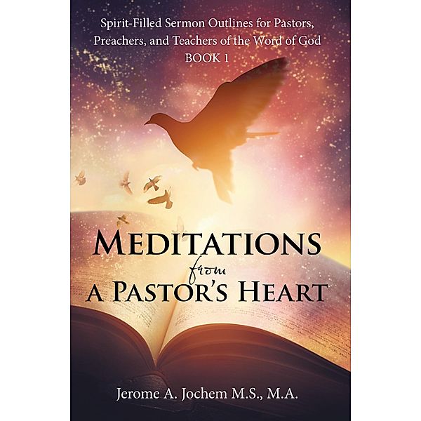 Meditations from a Pastor's Heart, Jerome A. Jochem M. S. M. A.