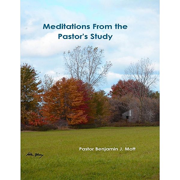 Meditations from the Pastor's Study, Benjamin J. Mott