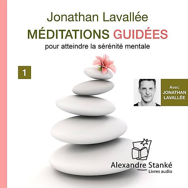 Méditations guidées - Vol. 1, Jonathan Lavallée