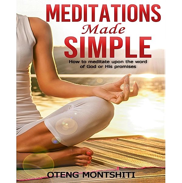 MEDITATIONS MADE SIMPLE, Oteng Montshiti