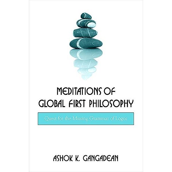 Meditations of Global First Philosophy / SUNY series in Western Esoteric Traditions, Ashok K. Gangadean
