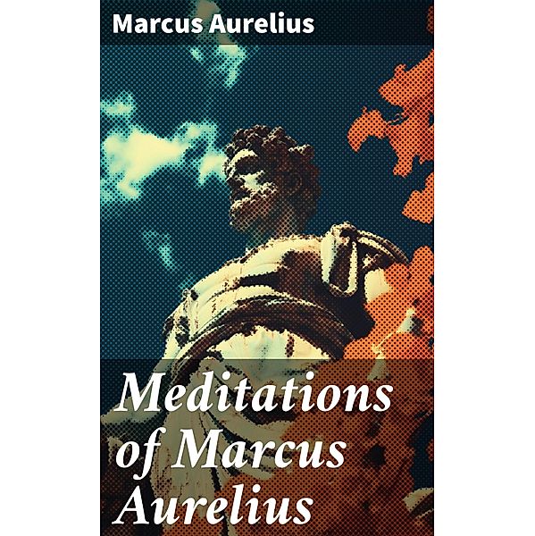 Meditations of Marcus Aurelius, Marcus Aurelius