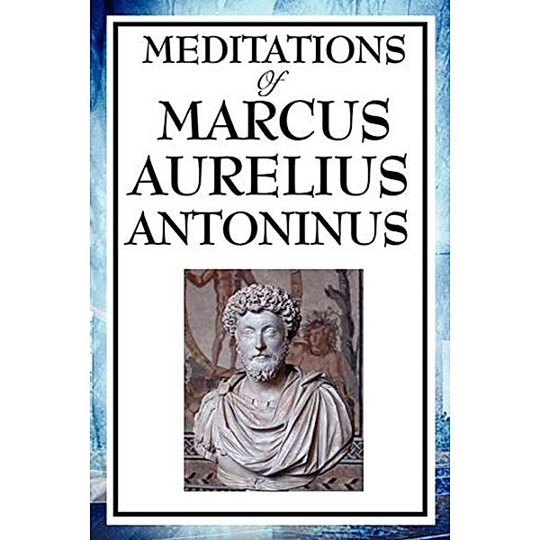 Meditations of Marcus Aurelius Antoninus / Wilder Publications, Marcus Aurelius Antoninus