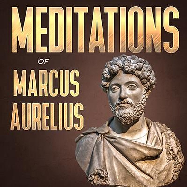 Meditations of Marcus Aurelius / History Books, Marcus Aurelius