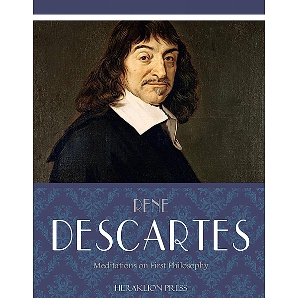 Meditations on First Philosophy, Rene Descartes