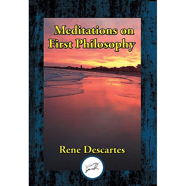 Meditations on First Philosophy / Dancing Unicorn Books, Rene Descartes