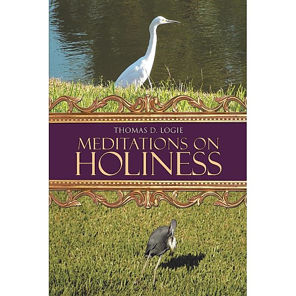 Meditations on Holiness, Thomas D. Logie
