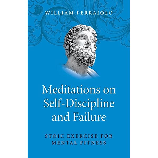 Meditations on Self-Discipline and Failure, William Ferraiolo