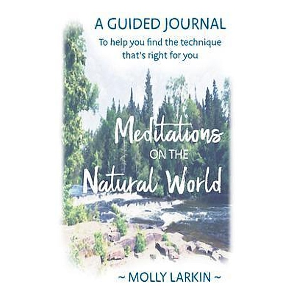 Meditations on the Natural World / Molly Larkin, Molly Larkin