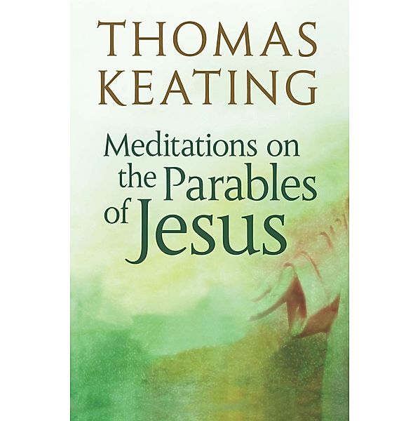 Meditations on the Parables of Jesus, Thomas Keating