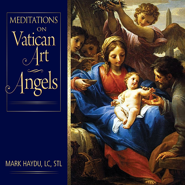 Meditations on Vatican Art: Angels, Mark Haydu