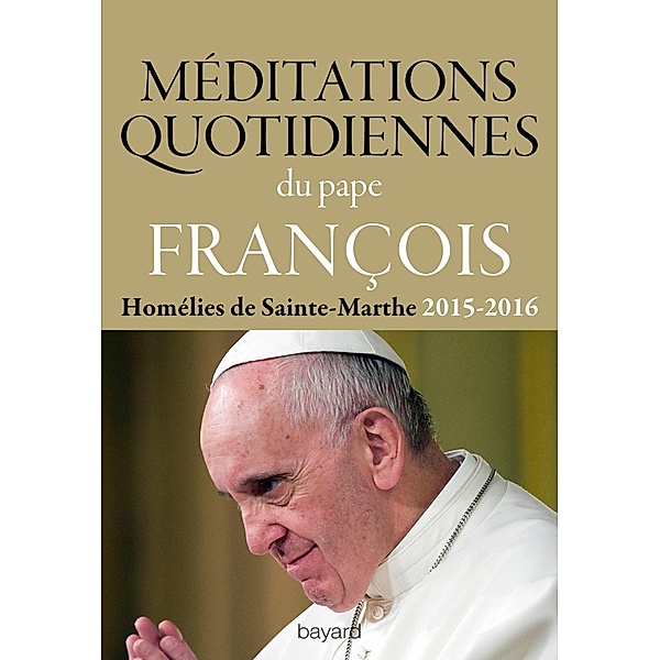 Méditations quotidiennes du Pape François / Spiritualité, Pape François