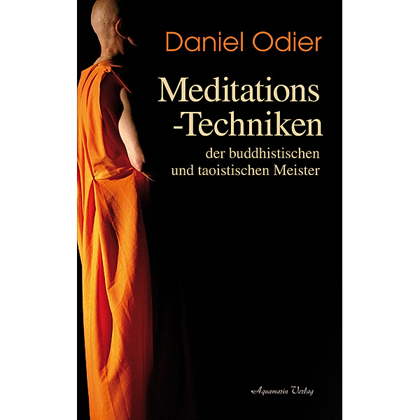 Meditations-Techniken der buddhistischen und taoistischen Meister, Daniel Odier