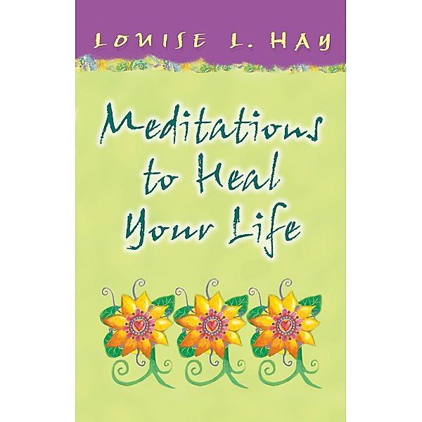 Meditations to Heal Your Life Gift Edition, Louise Hay