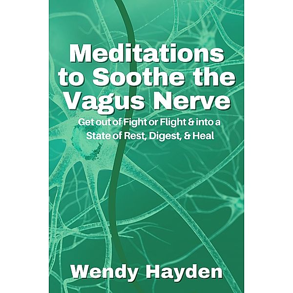 Meditations to Soothe the Vagus Nerve / The Vagus Nerve, Wendy Hayden