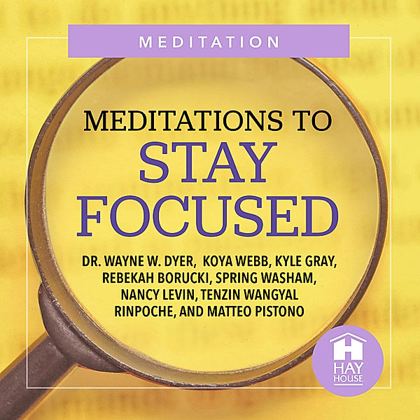 Meditations To Stay Focused, Dr. Wayne W. Dyer, Nancy Levin, Koya Webb