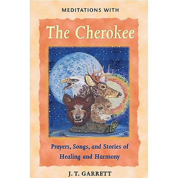 Meditations with the Cherokee, J. T. Garrett