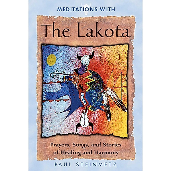 Meditations with the Lakota, Paul Steinmetz