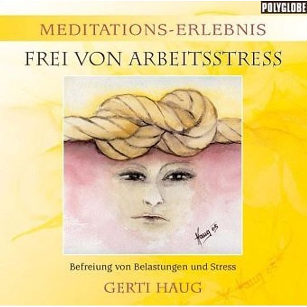 Meditationserlebnis Arbeitsstress, Gerti Haug