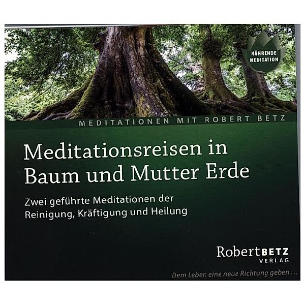Meditationsreise in Baum und Mutter Erde,Audio-CD, Robert Betz