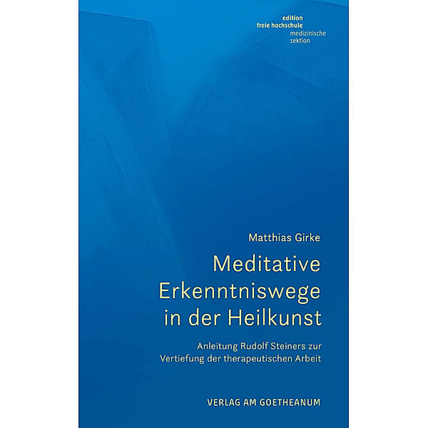 Meditative Erkenntniswege in der Heilkunst, Matthias Girke