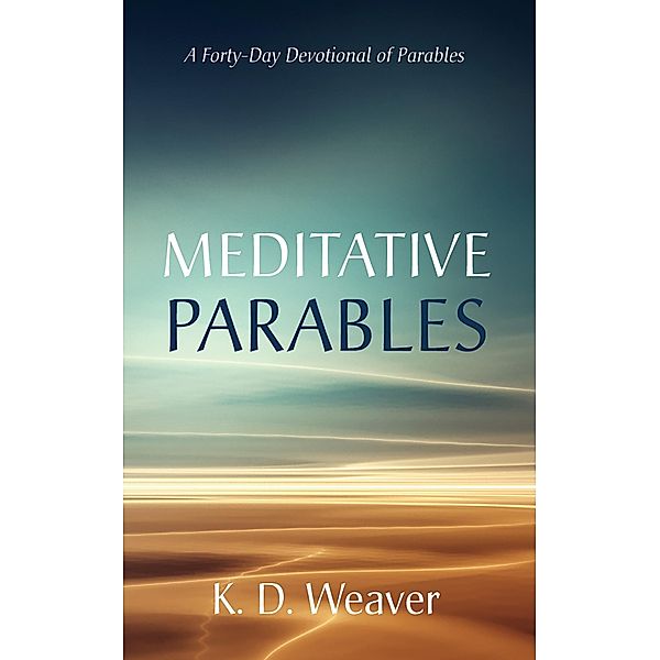 Meditative Parables, K. D. Weaver