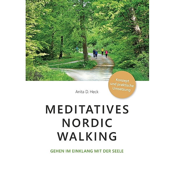 Meditatives Nordic Walking, Anita D. Heck