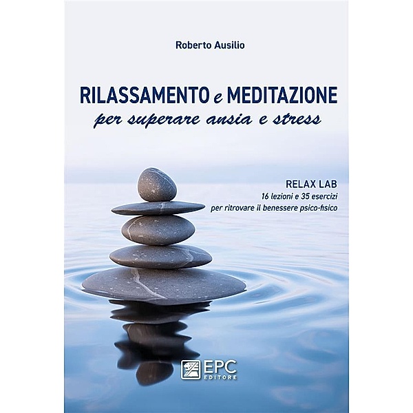 Meditazione e rilassamento per superare ansia e stress, Roberto Ausilio