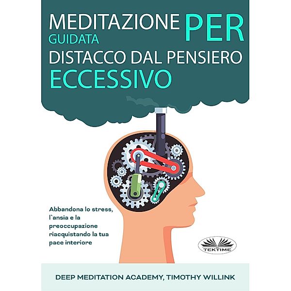 Meditazione Guidata Per Distacco Dal Pensiero Eccessivo, Deep Meditation Academy, Timothy Willink