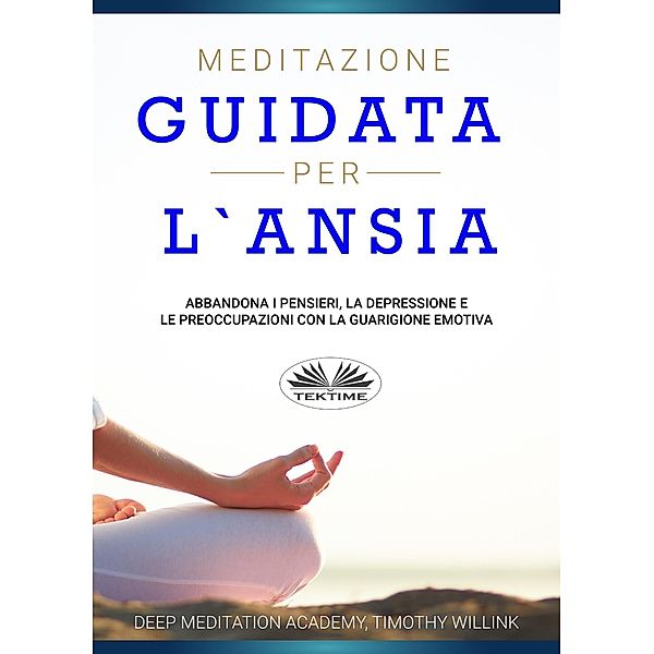 Meditazione Guidata Per L'Ansia, Deep Meditation Academy, Timothy Willink