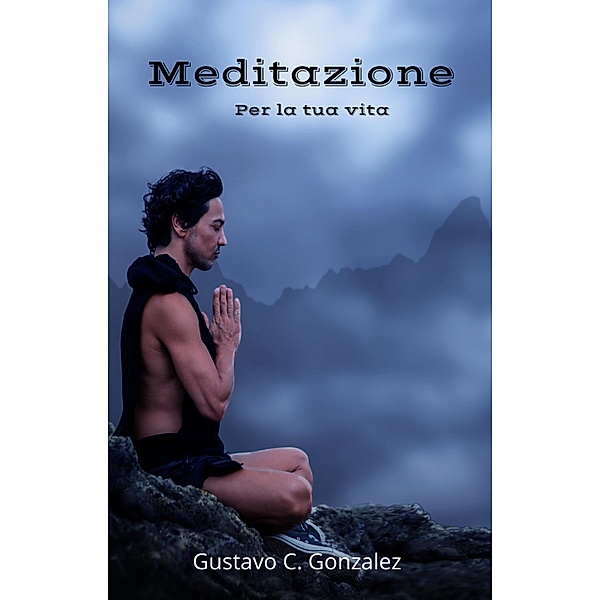 Meditazione Per la tua vita, Gustavo Espinosa Juarez, Gustavo C. Gonzalez
