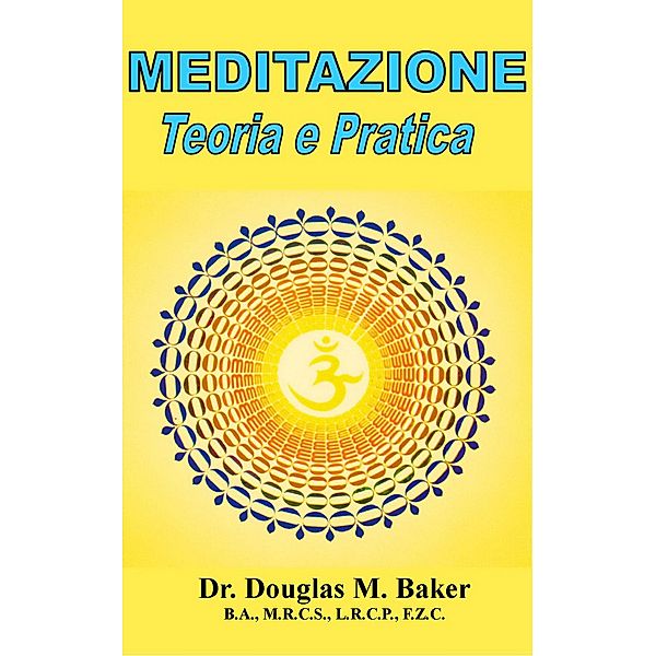 Meditazione - Teoria e Pratica, Douglas M. Baker