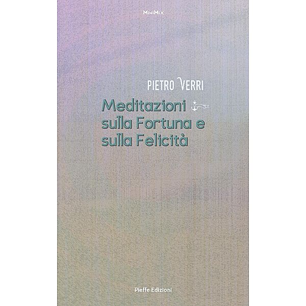 Meditazioni sulla Fortuna e sulla Felicità / MiniMix Bd.6, Pietro Verri