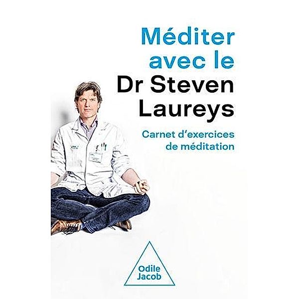Méditer avec le Dr Steven Laureys / Odile Jacob, Laureys Steven Laureys
