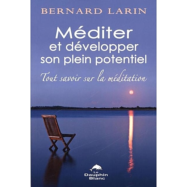 Mediter et developper son plein potentiel, Bernard Larin