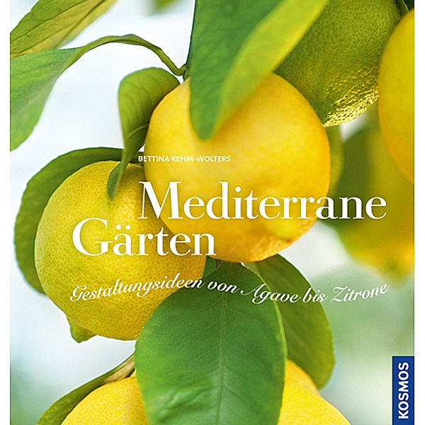 Mediterrane Gärten, Bettina Rehm-wolters