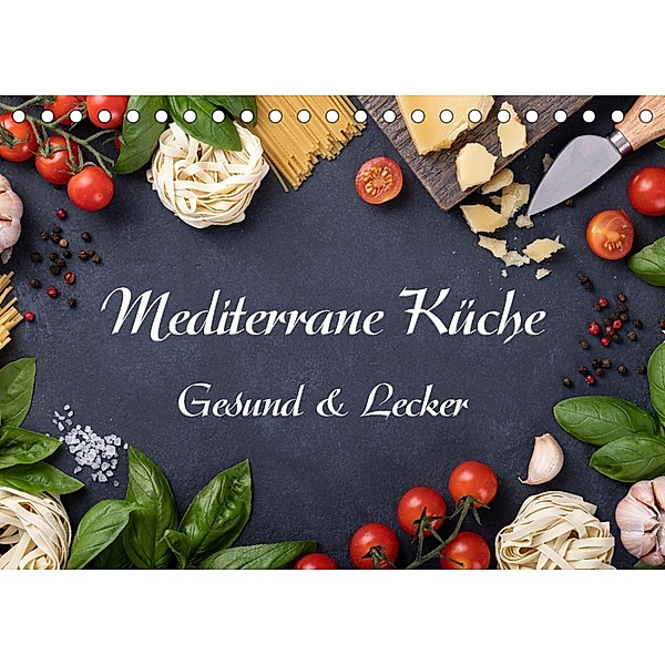 Mediterrane Küche - Gesund & Lecker (Tischkalender 2022 DIN A5 quer), Gunter Kirsch