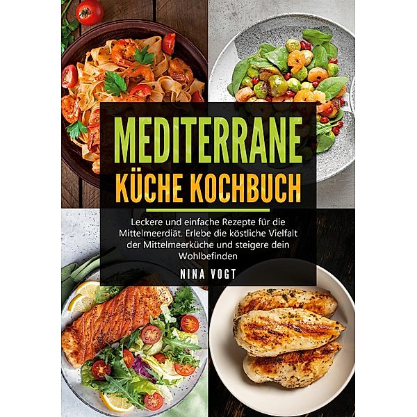 Mediterrane Küche Kochbuch, Nina Vogt