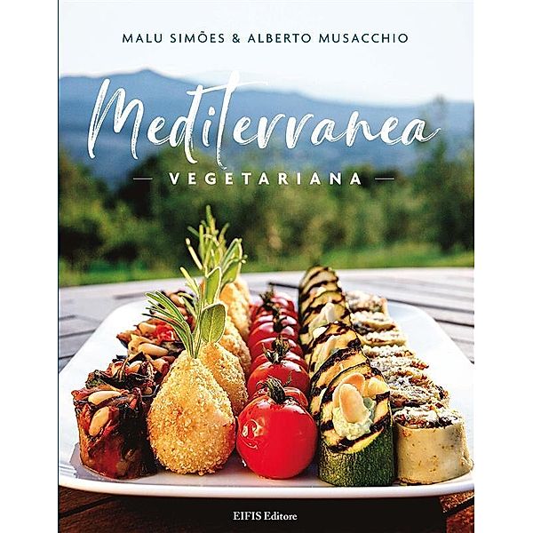 Mediterranea Vegetariana / Cucina vegetariana e vegan Bd.1, Alberto Musacchio, Malu Simoes