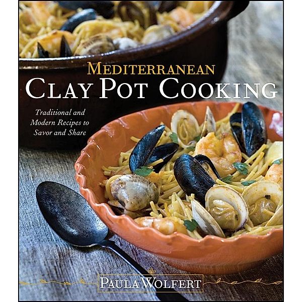 Mediterranean Clay Pot Cooking, Paula Wolfert