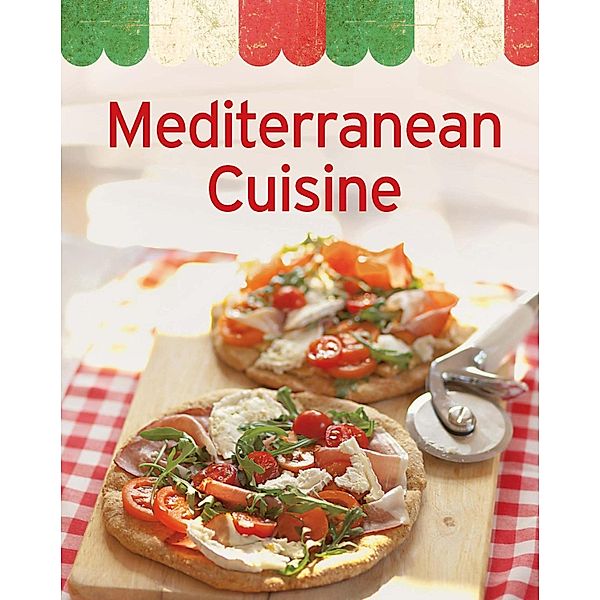 Mediterranean Cuisine / Our 100 top recipes, Naumann & Göbel Verlag