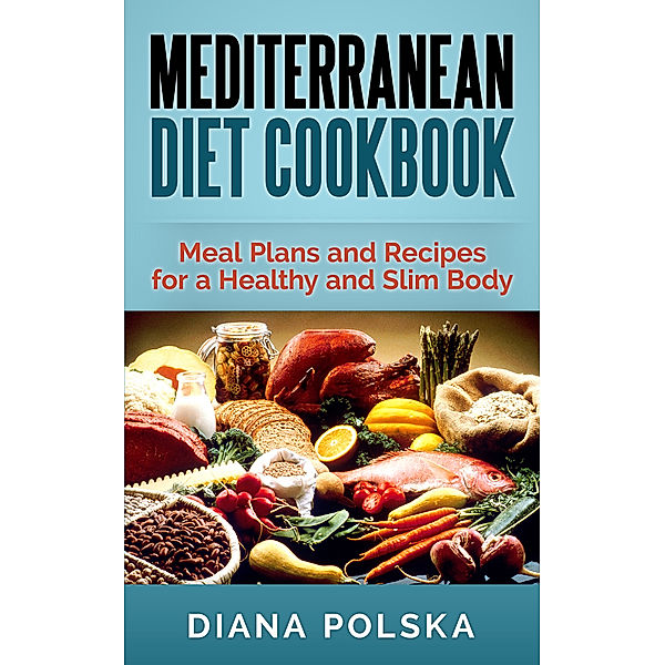 Mediterranean Diet Cookbook, Diana Polska