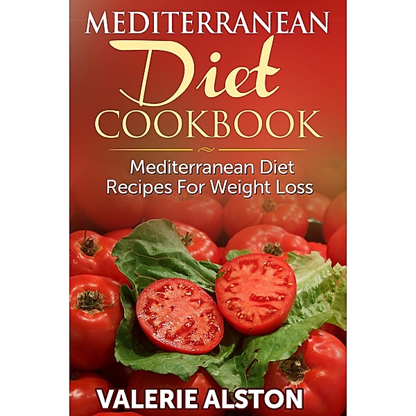 Mediterranean Diet Cookbook / Cooking Genius, Alston Valerie