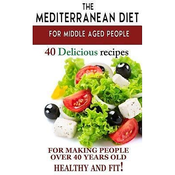 Mediterranean diet for middle aged people / Andrei Besedin, Andrei Besedin