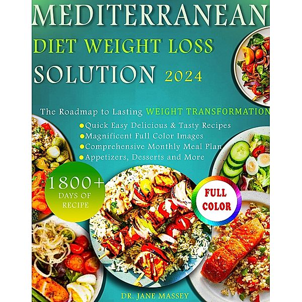 Mediterranean Diet Weight Loss Solution 2024 (Easy Mediterranean Cookbook Series, #2) / Easy Mediterranean Cookbook Series, Jane Massey