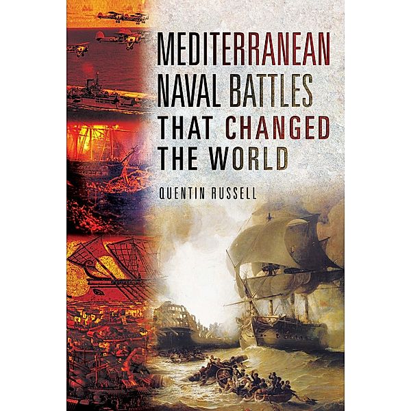 Mediterranean Naval Battles That Changed the World, Russell Quentin Russell