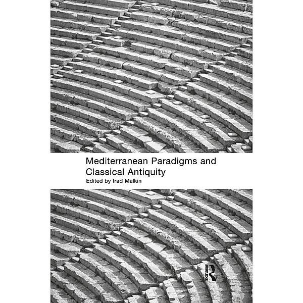 Mediterranean Paradigms and Classical Antiquity, Irad Malkin