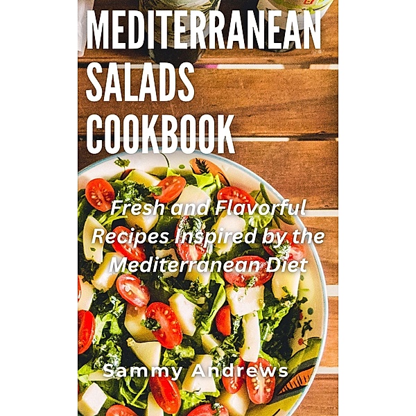 Mediterranean Salads Cookbook, Sammy Andrews
