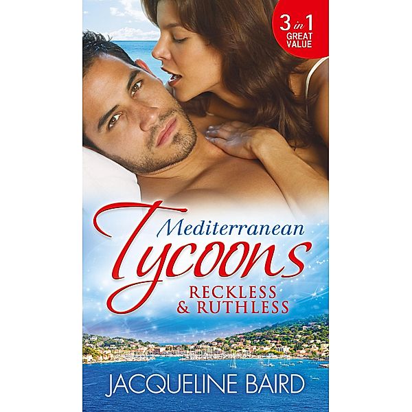 Mediterranean Tycoons: Reckless & Ruthless, Jacqueline Baird