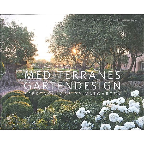 Mediterranes Gartendesign, Sabine Wesemann, Ulrich Timm